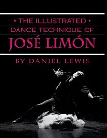 The Illustrated Dance Technique of Jose Limon