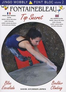Font roc. Vol. 2. Fontainebleau top secret : bloc escalade. Fontainebleau top secret : boulder climbing