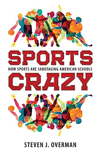 Sports Crazy: How Sports Are Sabotaging American Schools