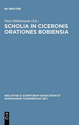 Scholia in Ciceronis orationes Bobiensia (Bibliotheca scriptorum Graecorum et Romanorum Teubneriana)