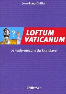 Loftum Vaticanum : le vade-mecum du conclave