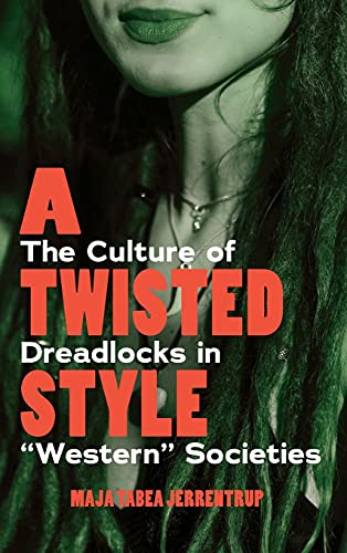 A Twisted Style: The Culture of Dreadlocks in Western Societies