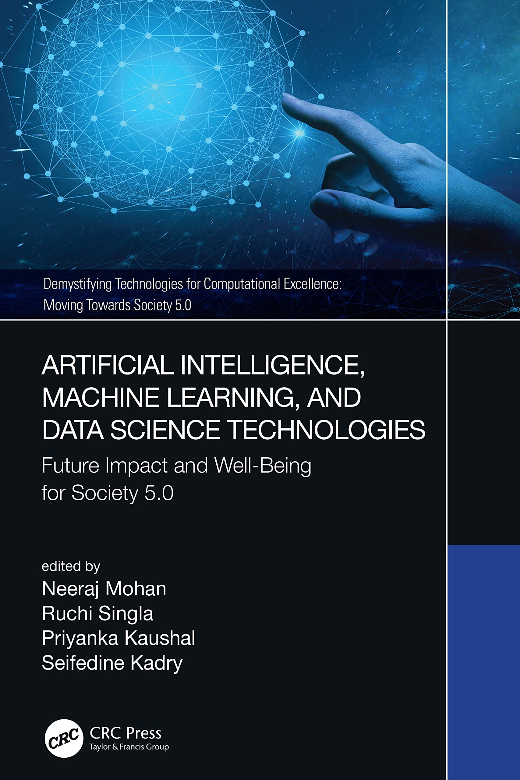 Artificial Intelligence, Machine Learning, and Data Science Technologies: Future Impact and Well-Being for Society 5.0 (Demystifying Technologies for ... Excellence: Moving Towards Society 5.0)