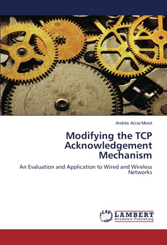 Modifying the TCP Acknowledgement Mechanism: An Evaluation and Application to Wired and Wireless Networks
