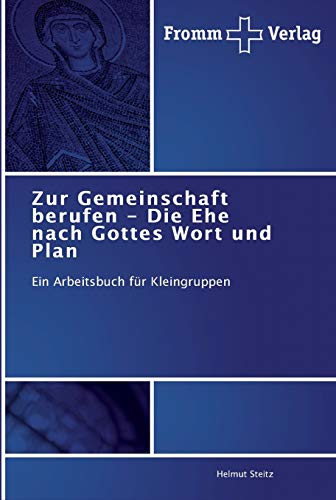 Zur Gemeinschaft berufen - Die Ehe nach Gottes Wort und Plan: Ein Arbeitsbuch für Kleingruppen