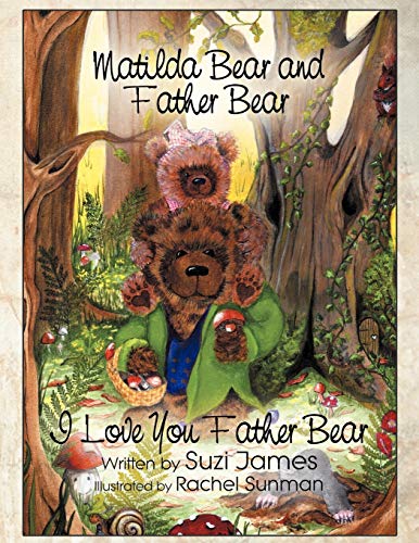 Matilda Bear and Father Bear: I Love You Father Bear