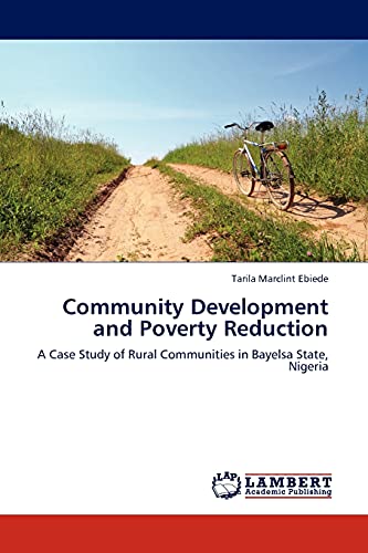 Community Development and Poverty Reduction: A Case Study of Rural Communities in Bayelsa State, Nigeria