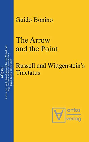 The Arrow and the Point: Russell and Wittgenstein’s Tractatus (Logos, 11)