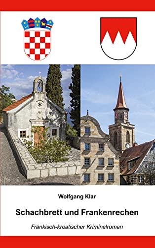 Schachbrett und Frankenrechen: Fränkisch-kroatischer Kriminalroman (Detektivduo Jonas - Bistric)