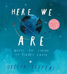 Here We Are: Notes for Living on Planet Earth