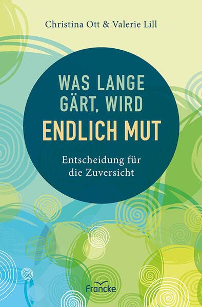 Was lange gärt wird endlich Mut - Christina Ott Valerie Lill Kartoniert (TB)