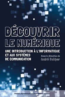 Découvrir le numérique : une introduction à l'informatique et aux systèmes de communication