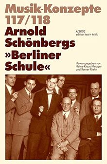 Arnold Schönbergs "Berliner Schule" (Musik-Konzepte 117/118)