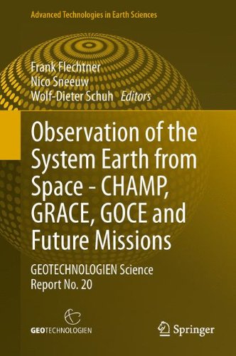 Observation of the System Earth from Space - CHAMP, GRACE, GOCE and future missions: GEOTECHNOLOGIEN Science Report No. 20 (Advanced Technologies in Earth Sciences)