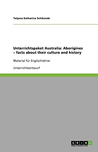 Unterrichtspaket Australia: Aborigines - facts about their culture and history: Material für Englischlehrer