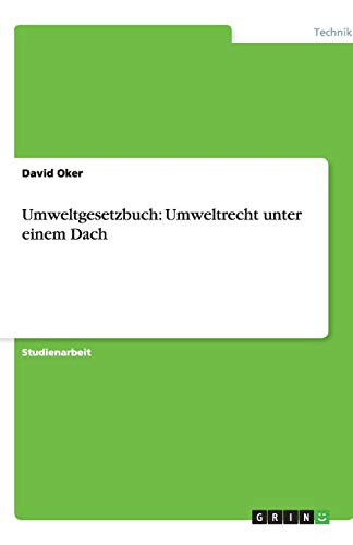 Umweltgesetzbuch: Umweltrecht unter einem Dach