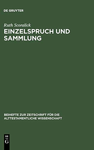 Einzelspruch und Sammlung: Komposition im Buch der Sprichwörter Kapitel 10-15 (Beihefte zur Zeitschrift für die alttestamentliche Wissenschaft, 232, Band 232)