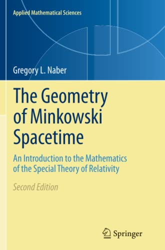 The Geometry of Minkowski Spacetime: An Introduction to the Mathematics of the Special Theory of Relativity (Applied Mathematical Sciences, Band 92)