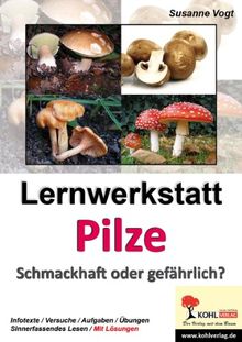 Lernwerkstatt Pilze: Schmackhaft oder gefährlich?