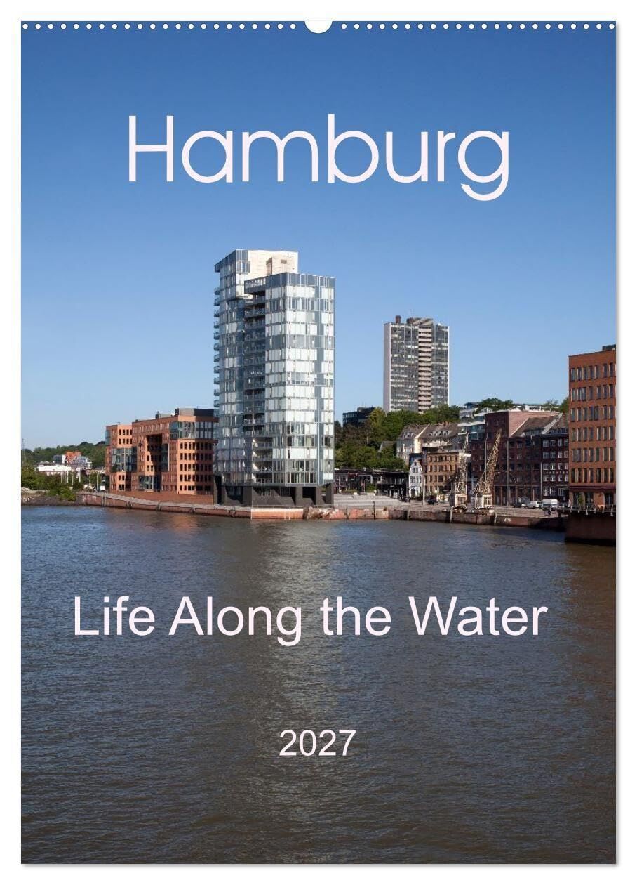 Hamburg - Life Along the Water (Wall Calendar 2027 DIN A2 portrait), CALVENDO 12 Month Wall Calendar