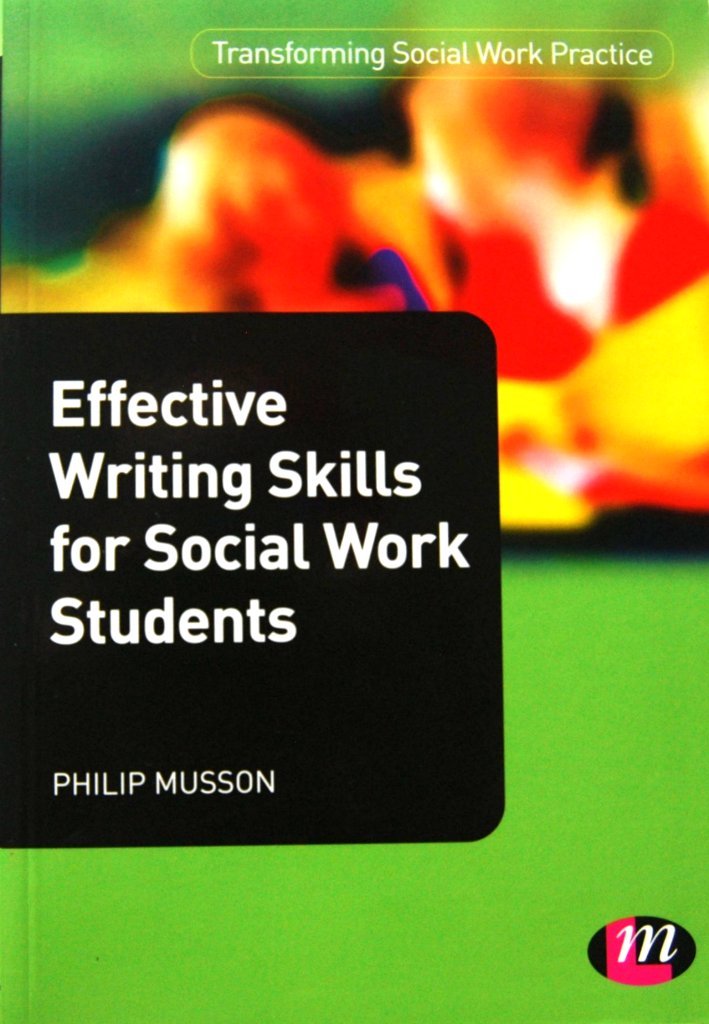 Effective Writing Skills for Social Work Students (Transforming Social Work Practice)