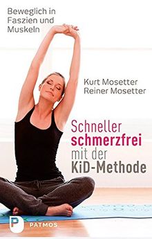 Schneller schmerzfrei mit der KiD-Methode - Beweglich in Faszien und Muskeln