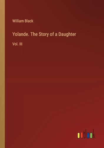 Yolande. The Story of a Daughter: Vol. III