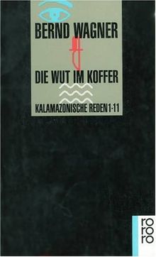 Die Wut im Koffer. Kalamazonische Rede 1-11