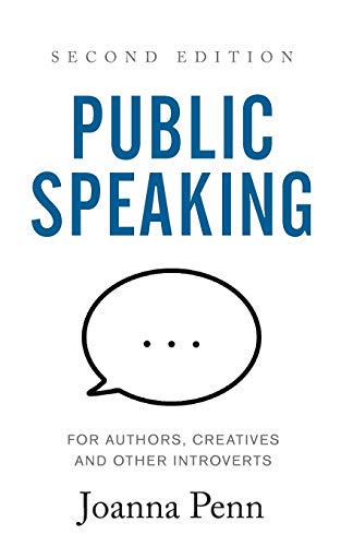 Joanna Penn Public Speaking For Authors, Creatives And Other Introverts, Second Edition (Books For Writers, Band 6)