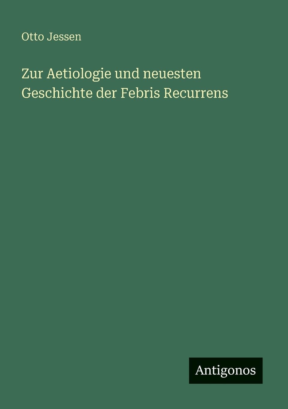 Zur Aetiologie und neuesten Geschichte der Febris Recurrens
