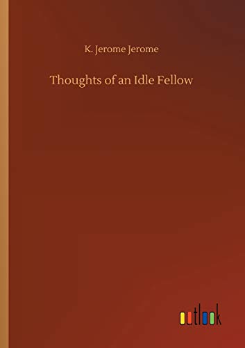 Thoughts of an Idle Fellow