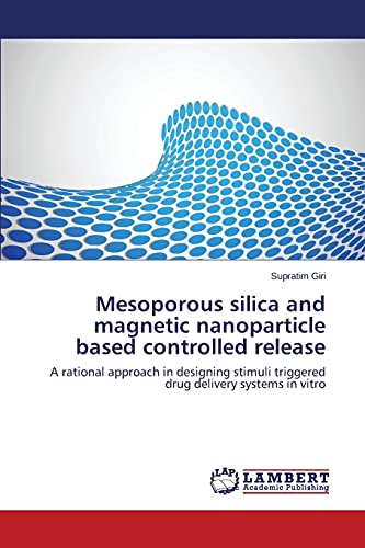 Mesoporous silica and magnetic nanoparticle based controlled release: A rational approach in designing stimuli triggered drug delivery systems in vitro