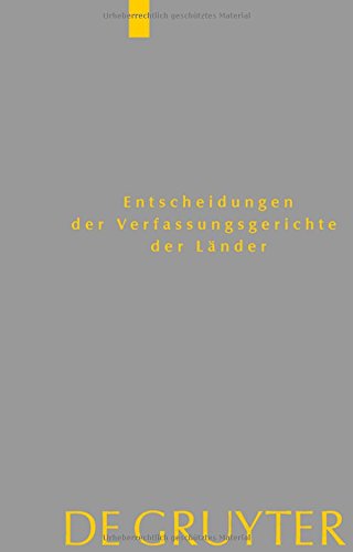 Entscheidungen der Verfassungsgerichte der Länder (LVerfGE): Baden-Württemberg, Berlin, Brandenburg, Bremen, Hamburg, Hessen, Mecklenburg-Vorpommern, ... Thüringen: 1.1. bis 31.12.2016