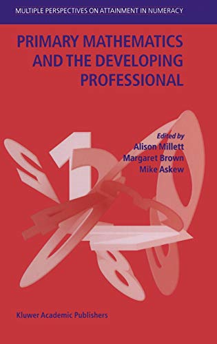 Primary Mathematics and the Developing Professional (Multiple Perspectives on Attainment in Numeracy)