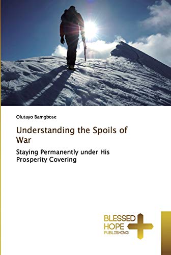 Understanding the Spoils of War: Staying Permanently under His Prosperity Covering