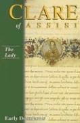 Clare of Assisi: Early Documents, Third Edition: The Lady
