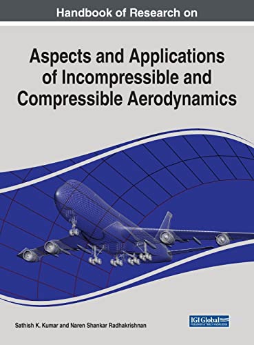 Handbook of Research on Aspects and Applications of Incompressible and Compressible Aerodynamics (Advances in Mechatronics and Mechanical Engineering)