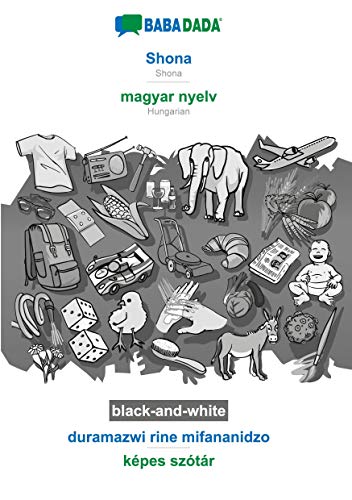 BABADADA black-and-white, Shona - magyar nyelv, duramazwi rine mifananidzo - képes szótár: Shona - Hungarian, visual dictionary