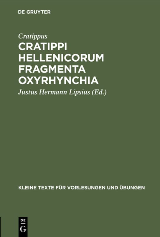 Cratippi Hellenicorum fragmenta Oxyrhynchia (Kleine Texte für Vorlesungen und Übungen, 138, Band 138)