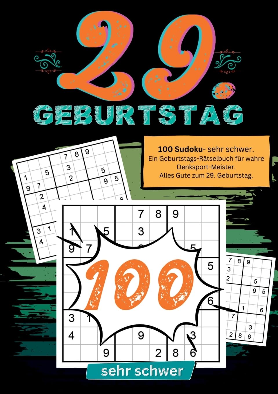 29. Geburtstag- Sudoku Geschenkbuch: 100 Sudoku- sehr schwer. Ein Geburtstags-Rätselbuch für wahre Denksport-Meister. Alles Gute zum 29. Geburtstag.