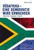 Südafrika - eine Demokratie wird erwachsen: Geschichte - Gegenwart - Zukunft