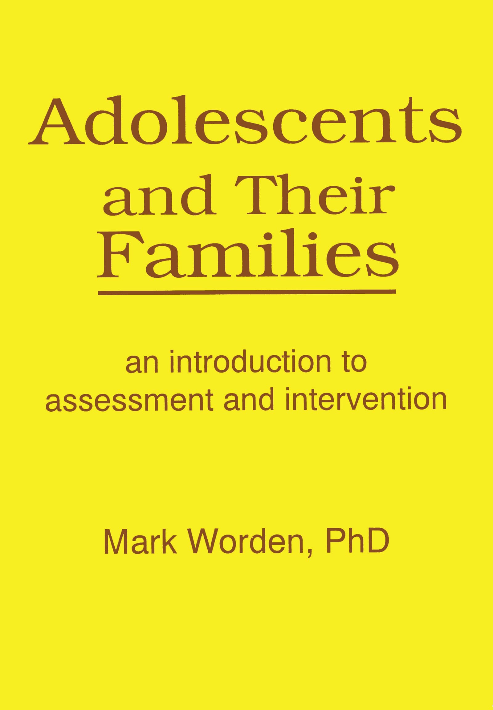 Adolescents and Their Families: An Introduction to Assessment and Intervention (Haworth Marriage & the Family)