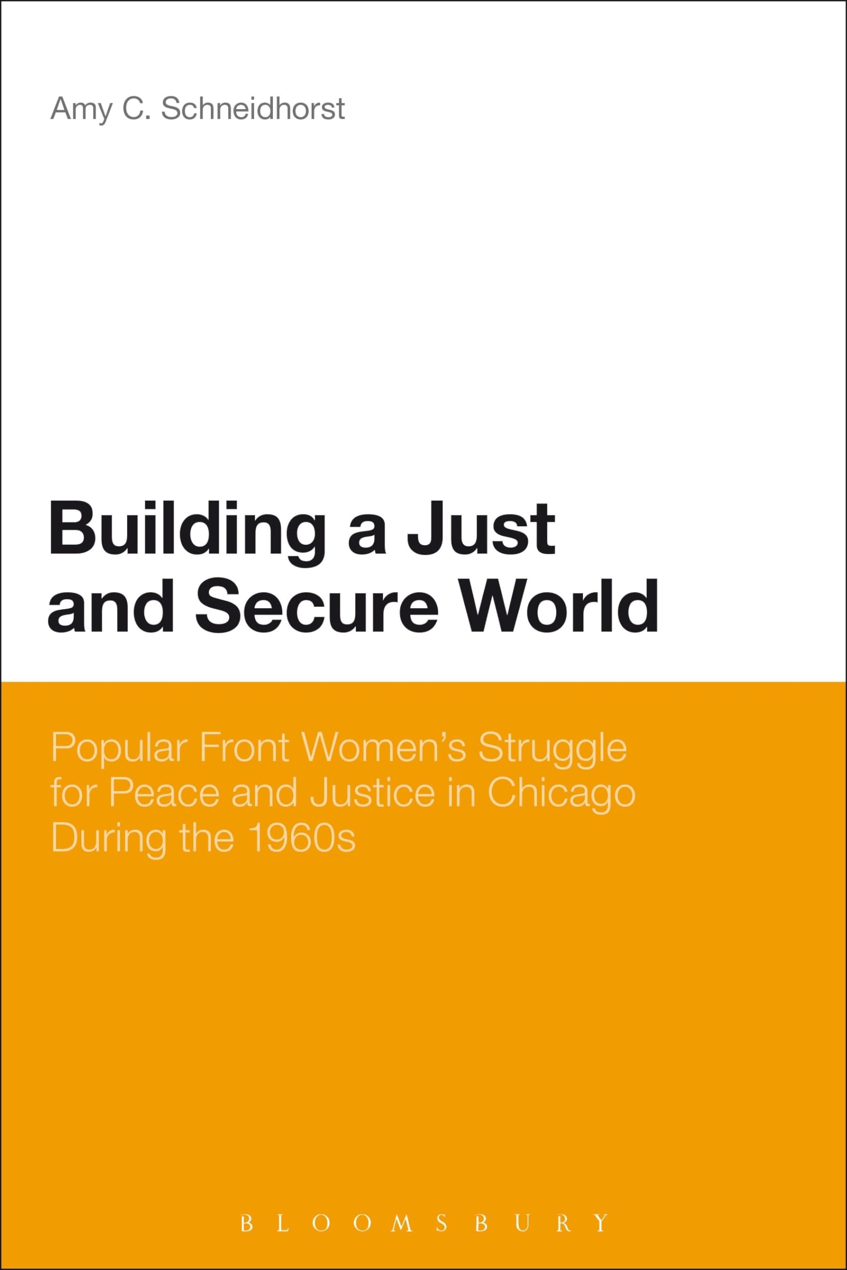 Building a Just and Secure World: Popular Front Women's Struggle For Peace And Justice In Chicago During The 1960S