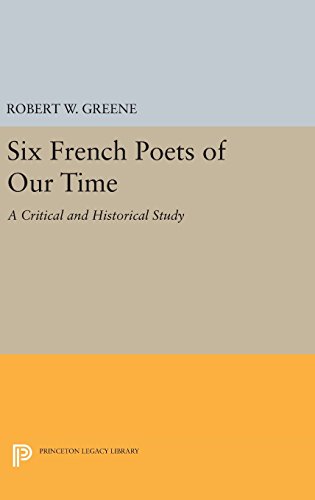 Six French Poets of Our Time: A Critical and Historical Study (Princeton Essays in Literature)