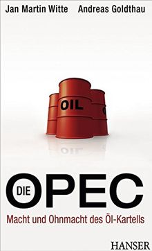 Die OPEC: Macht und Ohnmacht des Öl-Kartells