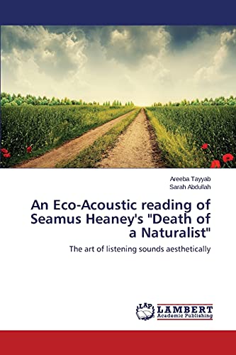 An Eco-Acoustic reading of Seamus Heaney's Death of a Naturalist: The art of listening sounds aesthetically