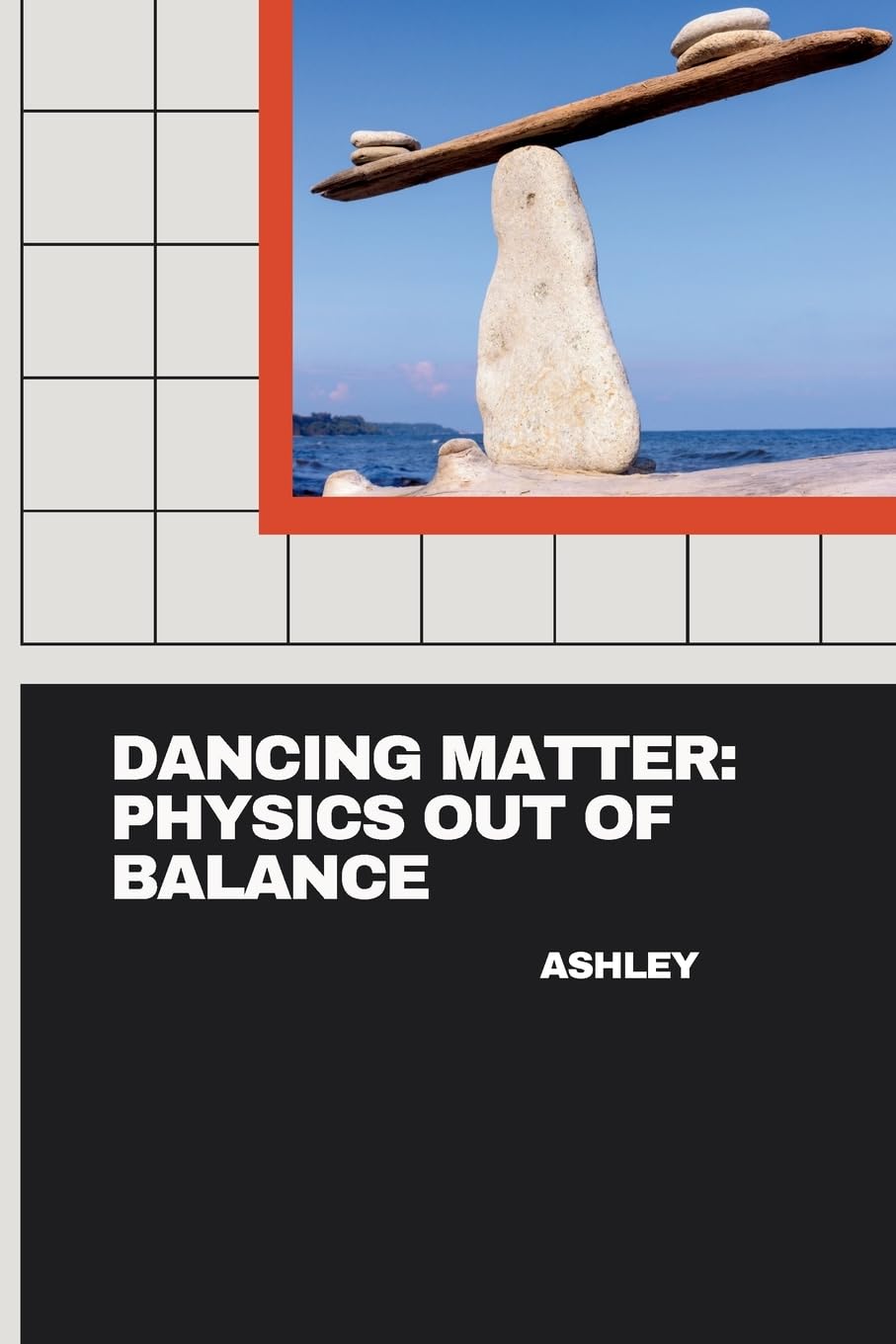 Dancing Matter: Physics Out of Balance: DE