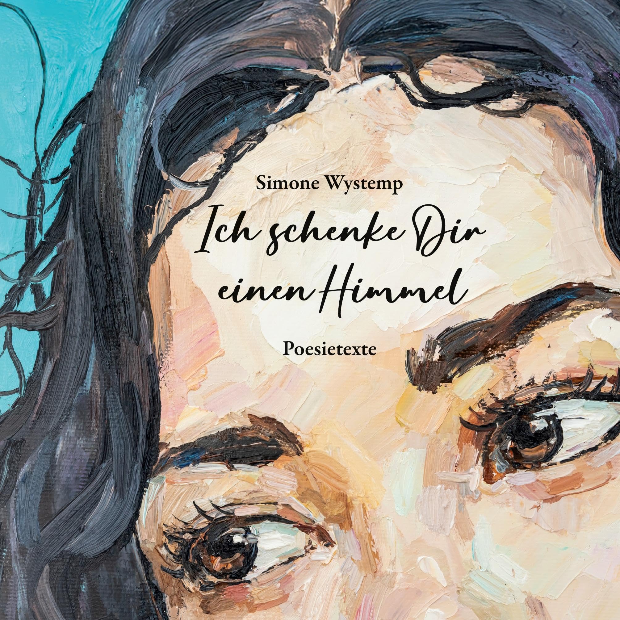 Ich schenke Dir einen Himmel: Poesietexte