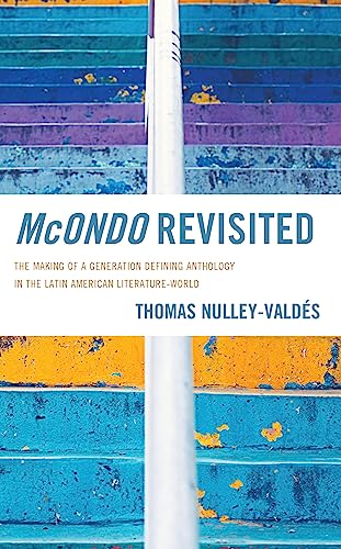 Mcondo Revisited: The Making of a Generation Defining Anthology in the Latin American Literature-world