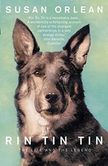 Rin Tin Tin: The Life and Legend of the World's Most Famous Dog